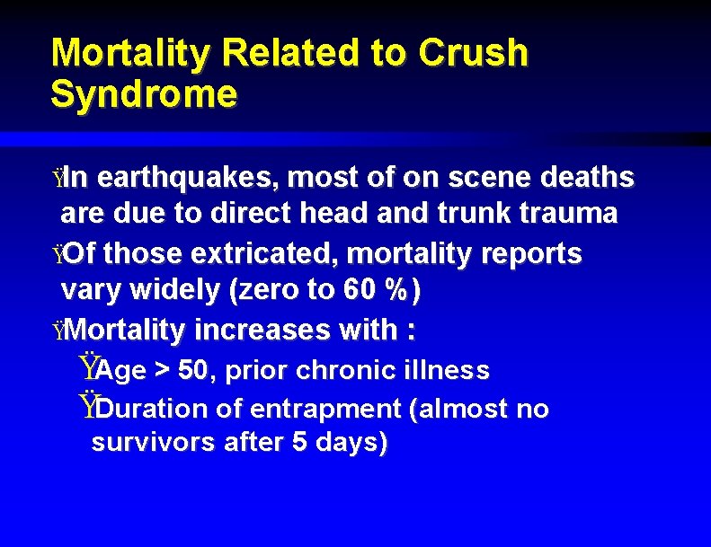 Mortality Related to Crush Syndrome ŸIn earthquakes, most of on scene deaths are due