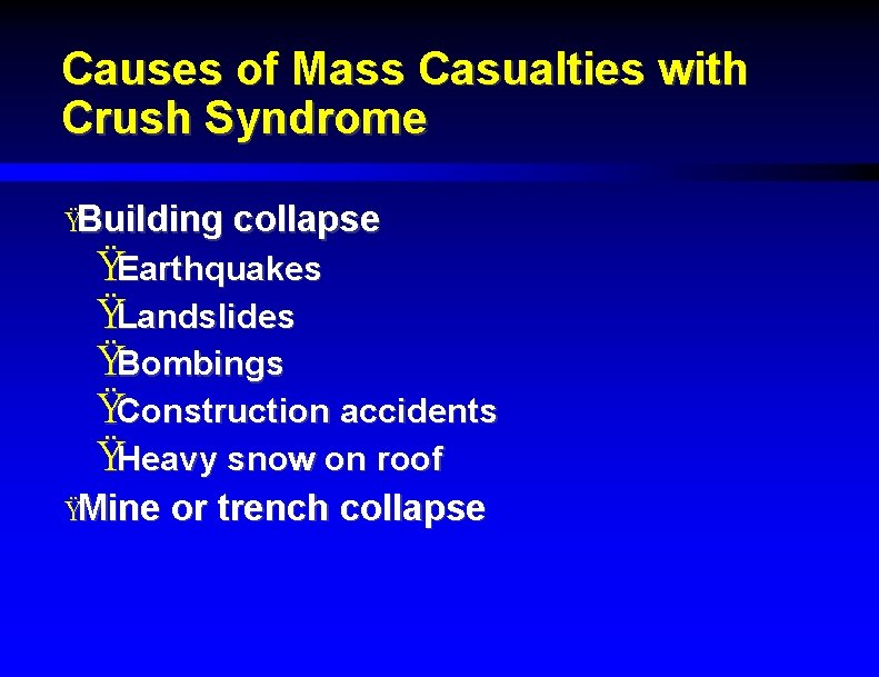 Causes of Mass Casualties with Crush Syndrome ŸBuilding collapse ŸEarthquakes ŸLandslides ŸBombings ŸConstruction accidents