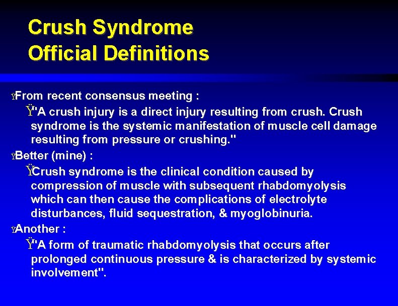 Crush Syndrome Official Definitions ŸFrom recent consensus meeting : Ÿ"A crush injury is a