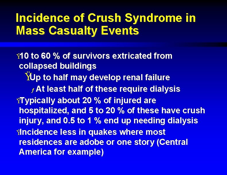 Incidence of Crush Syndrome in Mass Casualty Events Ÿ 10 to 60 % of