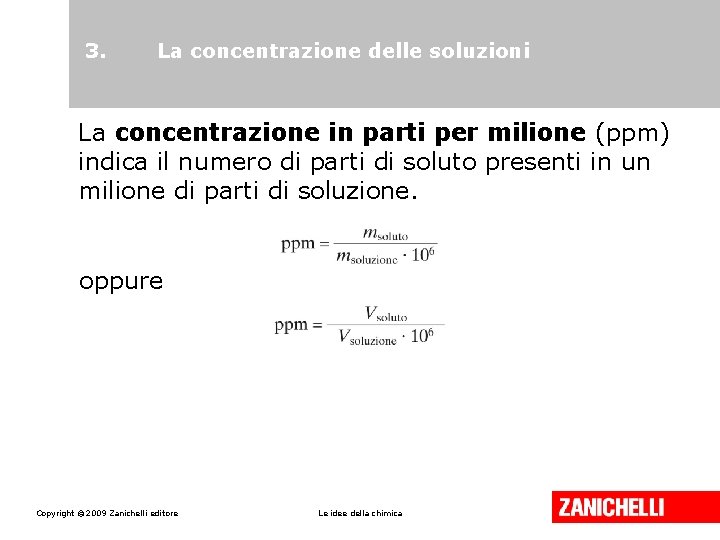 3. La concentrazione delle soluzioni La concentrazione in parti per milione (ppm) indica il