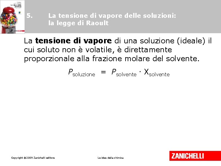 5. La tensione di vapore delle soluzioni: la legge di Raoult La tensione di