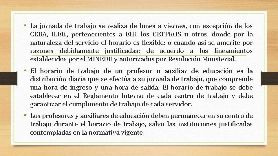  • La jornada de trabajo se realiza de lunes a viernes, con excepción