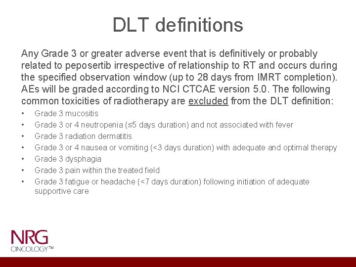 DLT definitions Any Grade 3 or greater adverse event that is definitively or probably