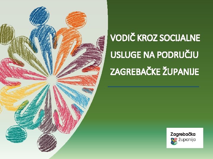 VODIČ KROZ SOCIJALNE USLUGE NA PODRUČJU ZAGREBAČKE ŽUPANIJE 