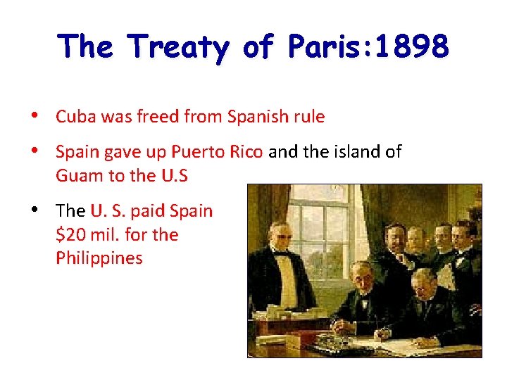 The Treaty of Paris: 1898 • Cuba was freed from Spanish rule • Spain