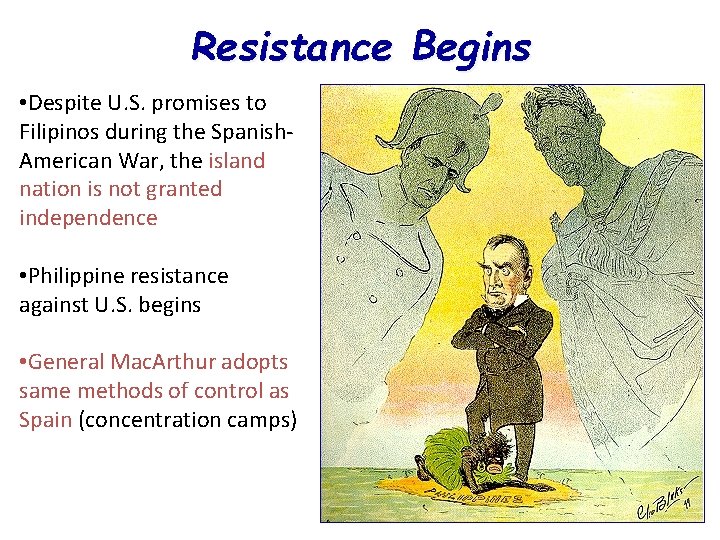 Resistance Begins • Despite U. S. promises to Filipinos during the Spanish. American War,