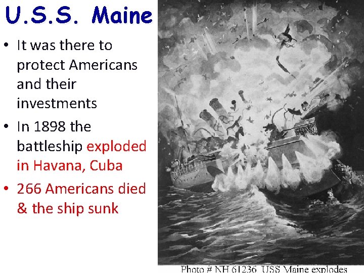 U. S. S. Maine • It was there to protect Americans and their investments