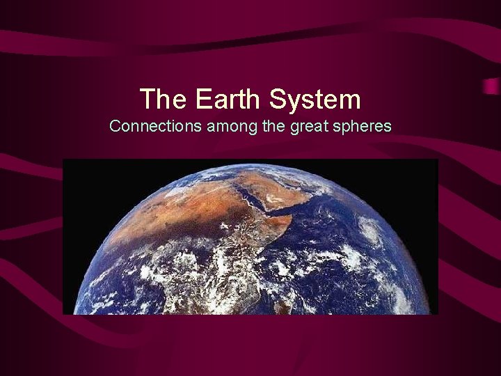 The Earth System Connections among the great spheres 