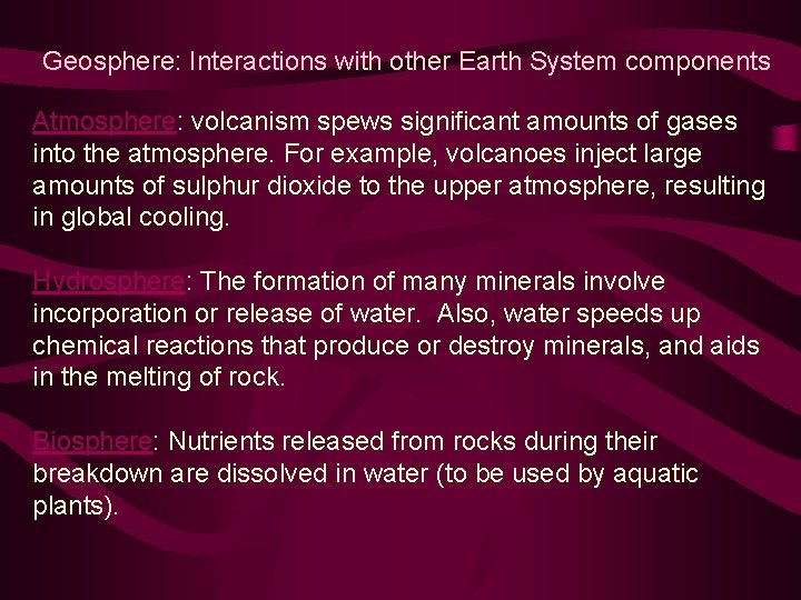 Geosphere: Interactions with other Earth System components Atmosphere: volcanism spews significant amounts of gases