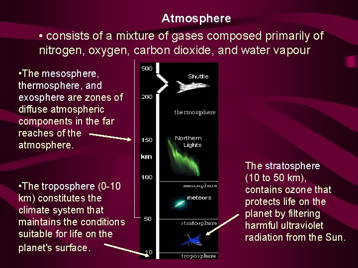 Atmosphere • consists of a mixture of gases composed primarily of nitrogen, oxygen, carbon