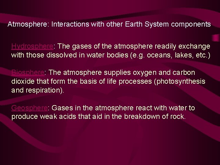 Atmosphere: Interactions with other Earth System components Hydrosphere: The gases of the atmosphere readily