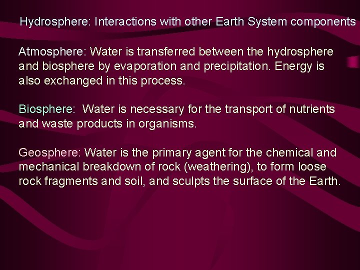 Hydrosphere: Interactions with other Earth System components Atmosphere: Water is transferred between the hydrosphere