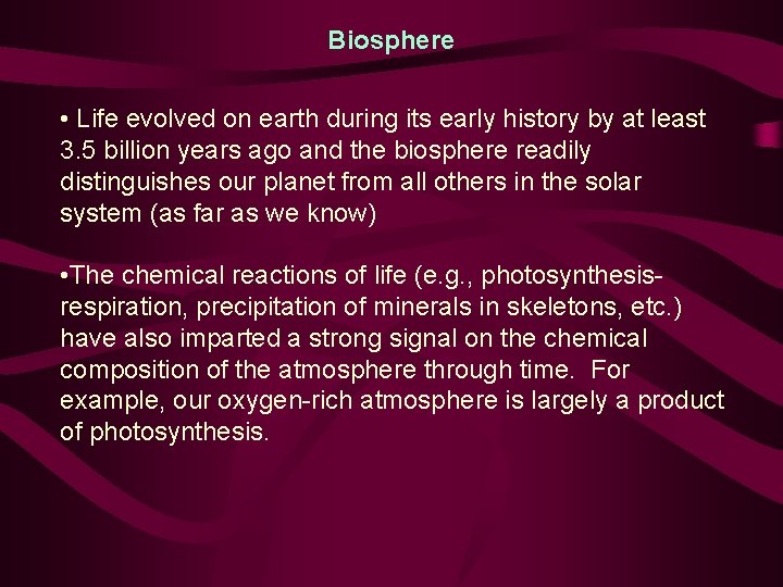 Biosphere • Life evolved on earth during its early history by at least 3.
