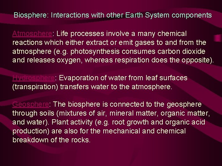 Biosphere: Interactions with other Earth System components Atmosphere: Life processes involve a many chemical