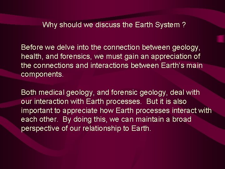 Why should we discuss the Earth System ? Before we delve into the connection