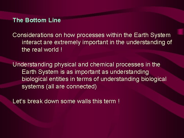 The Bottom Line Considerations on how processes within the Earth System interact are extremely