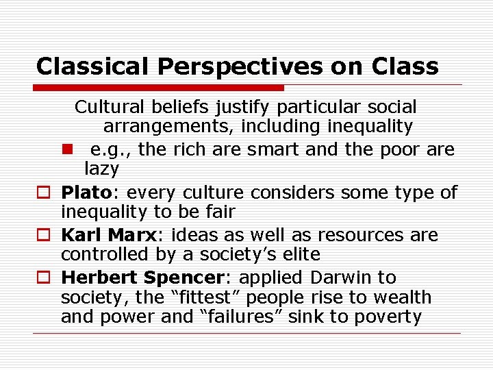 Classical Perspectives on Class Cultural beliefs justify particular social arrangements, including inequality n e.