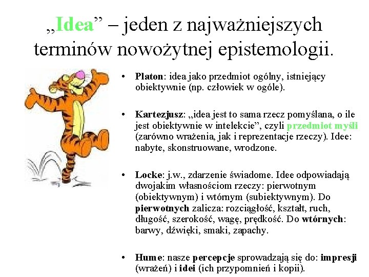 „Idea” – jeden z najważniejszych terminów nowożytnej epistemologii. • Platon: idea jako przedmiot ogólny,