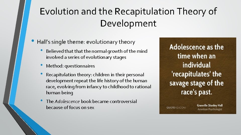 Evolution and the Recapitulation Theory of Development • Hall’s single theme: evolutionary theory •
