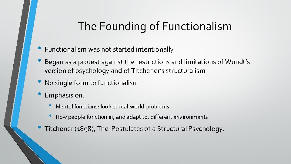 The Founding of Functionalism • Functionalism was not started intentionally • Began as a