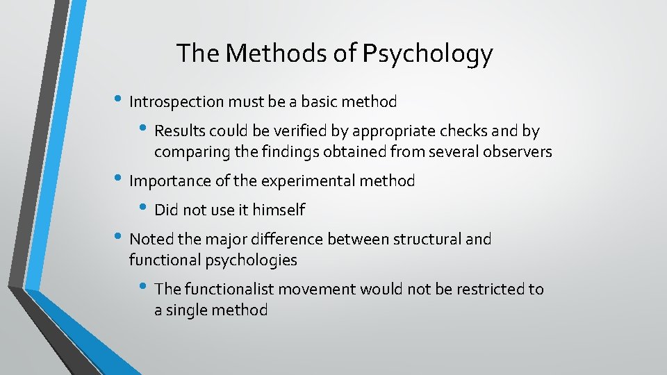 The Methods of Psychology • Introspection must be a basic method • Results could