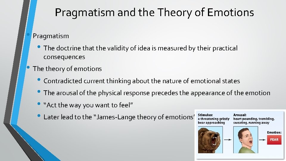 Pragmatism and the Theory of Emotions • Pragmatism • The doctrine that the validity
