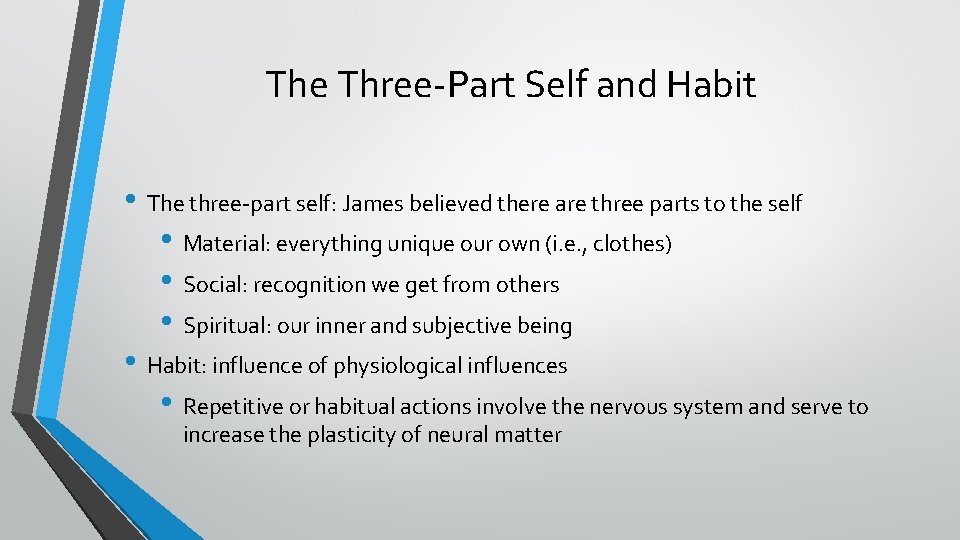 The Three-Part Self and Habit • The three-part self: James believed there are three