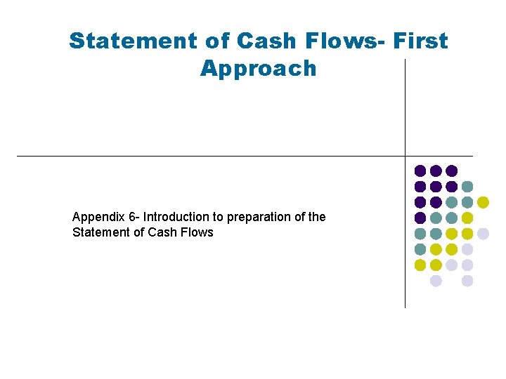 Statement of Cash Flows- First Approach Appendix 6 - Introduction to preparation of the