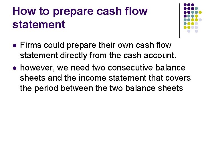 How to prepare cash flow statement l l Firms could prepare their own cash