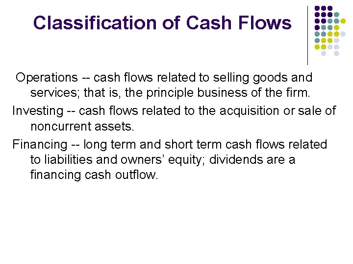 Classification of Cash Flows Operations -- cash flows related to selling goods and services;