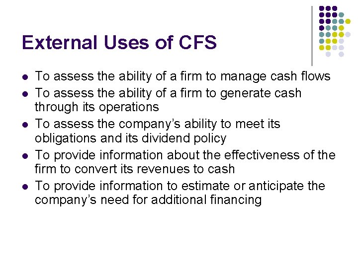 External Uses of CFS l l l To assess the ability of a firm