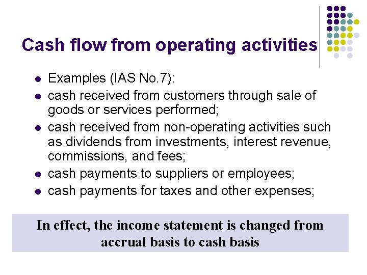 Cash flow from operating activities l l l Examples (IAS No. 7): cash received