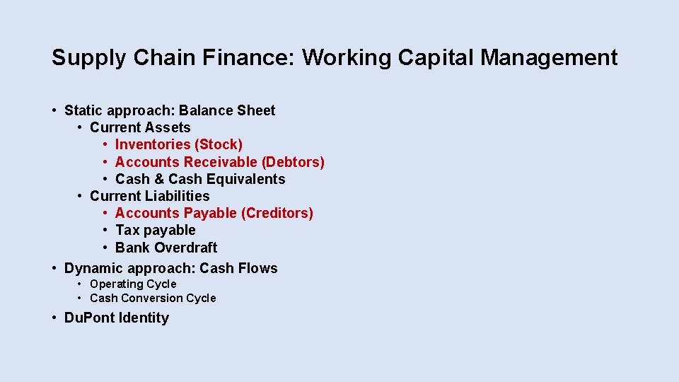 Supply Chain Finance: Working Capital Management • Static approach: Balance Sheet • Current Assets Supply Chain Finance: Working Capital Management • Static approach: Balance Sheet • Current Assets