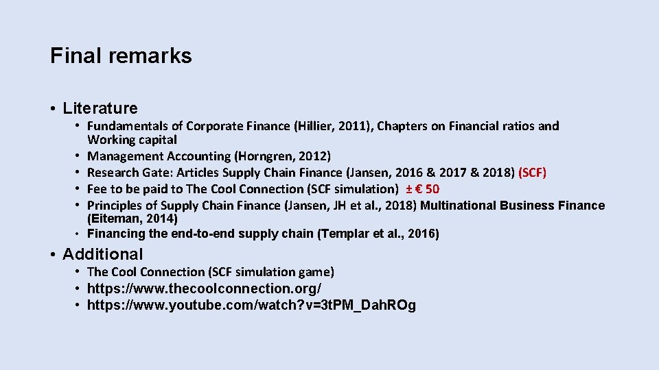 Final remarks • Literature • Fundamentals of Corporate Finance (Hillier, 2011), Chapters on Financial Final remarks • Literature • Fundamentals of Corporate Finance (Hillier, 2011), Chapters on Financial