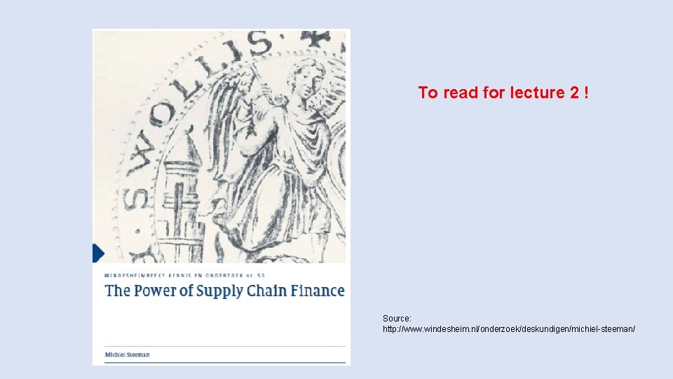 To read for lecture 2 ! Source: http: //www. windesheim. nl/onderzoek/deskundigen/michiel-steeman/ To read for lecture 2 ! Source: http: //www. windesheim. nl/onderzoek/deskundigen/michiel-steeman/