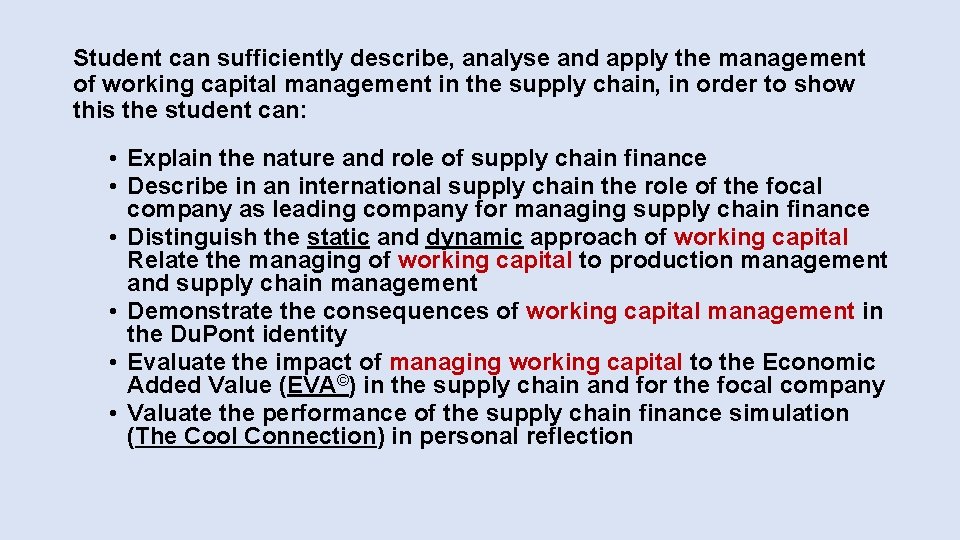 Student can sufficiently describe, analyse and apply the management of working capital management in Student can sufficiently describe, analyse and apply the management of working capital management in
