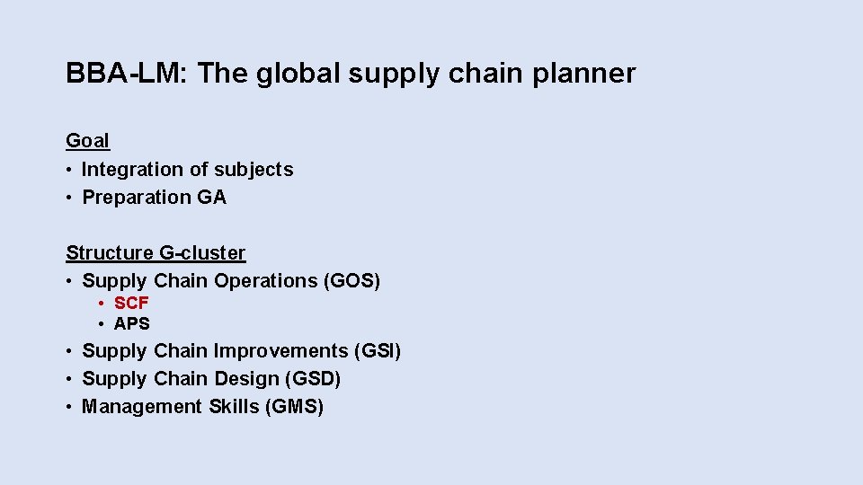 BBA-LM: The global supply chain planner Goal • Integration of subjects • Preparation GA BBA-LM: The global supply chain planner Goal • Integration of subjects • Preparation GA