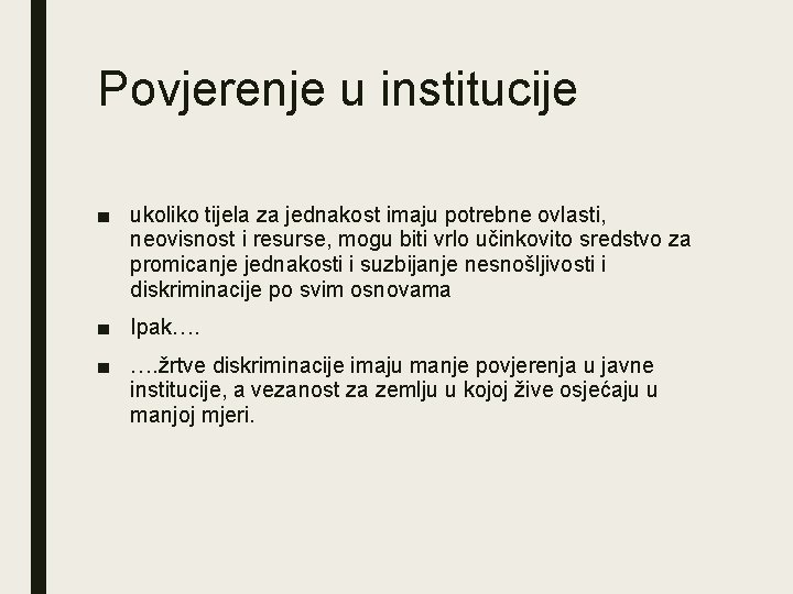 Povjerenje u institucije ■ ukoliko tijela za jednakost imaju potrebne ovlasti, neovisnost i resurse,