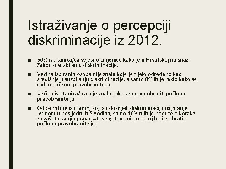 Istraživanje o percepciji diskriminacije iz 2012. ■ 50% ispitanika/ca svjesno činjenice kako je u