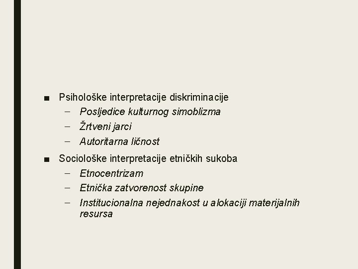 ■ Psihološke interpretacije diskriminacije – Posljedice kulturnog simoblizma – Žrtveni jarci – Autoritarna ličnost ■ Psihološke interpretacije diskriminacije – Posljedice kulturnog simoblizma – Žrtveni jarci – Autoritarna ličnost