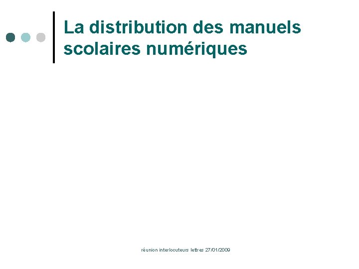 La distribution des manuels scolaires numériques réunion interlocuteurs lettres 27/01/2009 