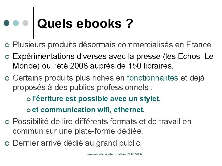 Quels ebooks ? Plusieurs produits désormais commercialisés en France. Expérimentations diverses avec la presse