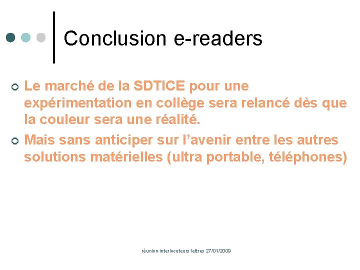 Conclusion e-readers Le marché de la SDTICE pour une expérimentation en collège sera relancé
