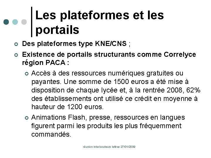 Les plateformes et les portails Des plateformes type KNE/CNS ; Existence de portails structurants