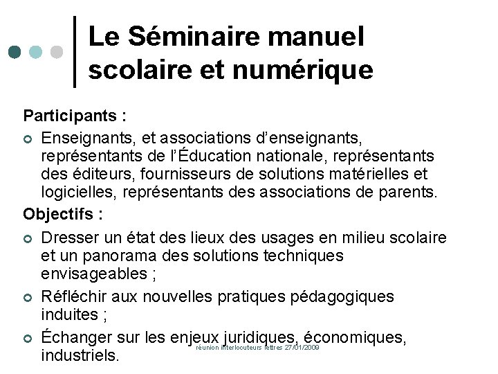 Le Séminaire manuel scolaire et numérique Participants : Enseignants, et associations d’enseignants, représentants de