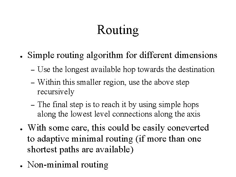 Routing ● ● ● Simple routing algorithm for different dimensions – Use the longest Routing ● ● ● Simple routing algorithm for different dimensions – Use the longest