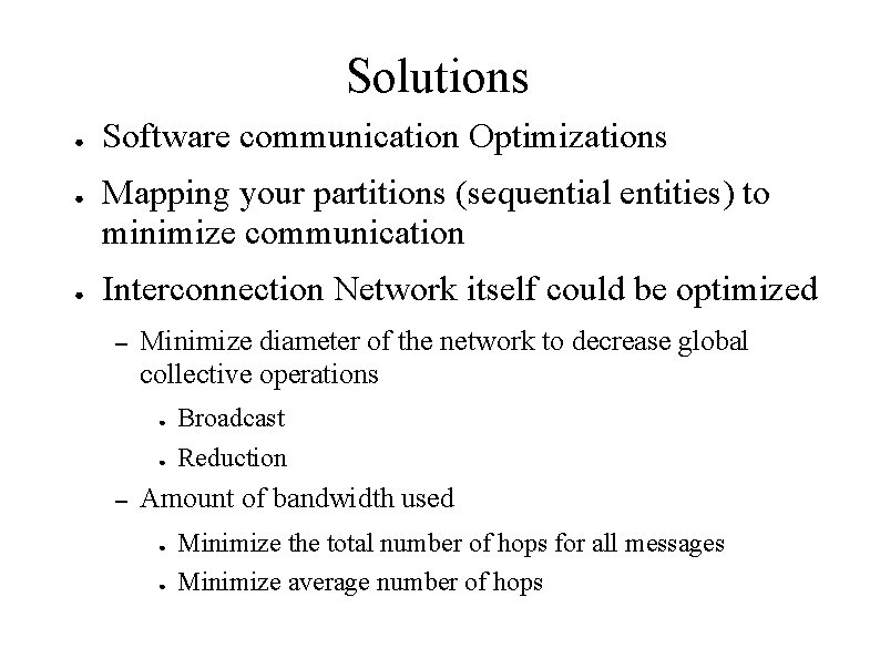 Solutions ● ● ● Software communication Optimizations Mapping your partitions (sequential entities) to minimize Solutions ● ● ● Software communication Optimizations Mapping your partitions (sequential entities) to minimize