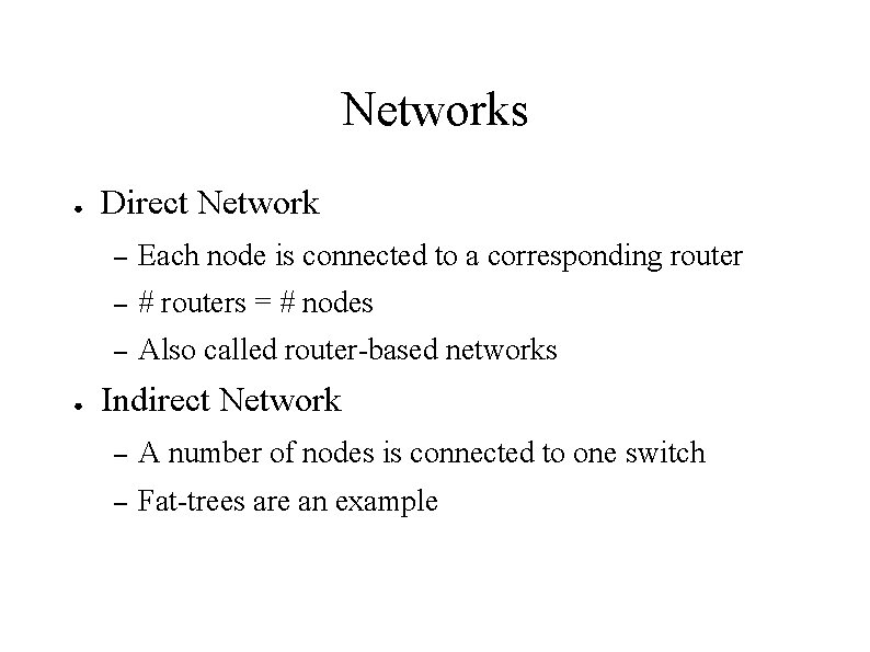 Networks ● ● Direct Network – Each node is connected to a corresponding router Networks ● ● Direct Network – Each node is connected to a corresponding router