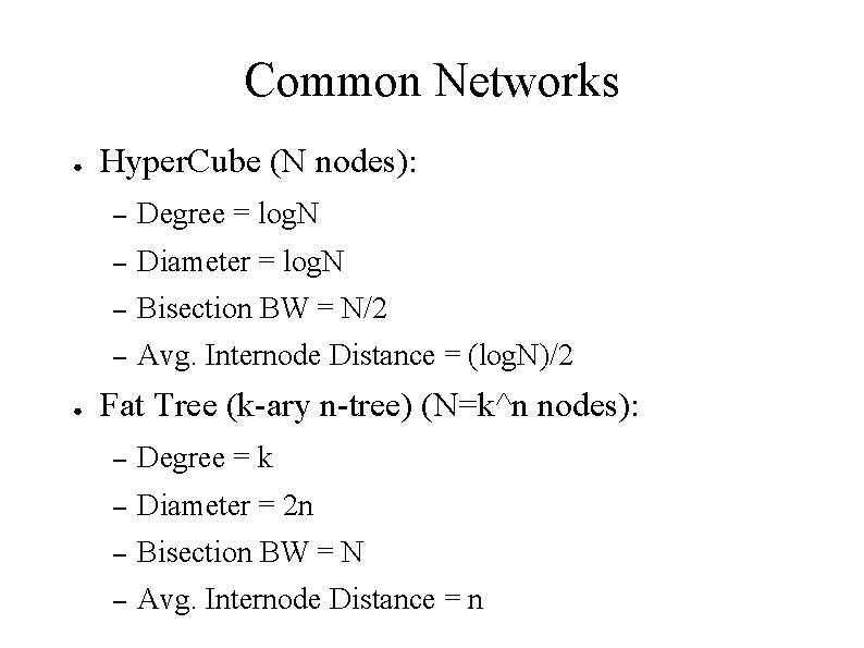 Common Networks ● ● Hyper. Cube (N nodes): – Degree = log. N – Common Networks ● ● Hyper. Cube (N nodes): – Degree = log. N –